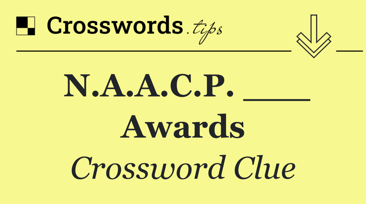 N.A.A.C.P. ___ Awards