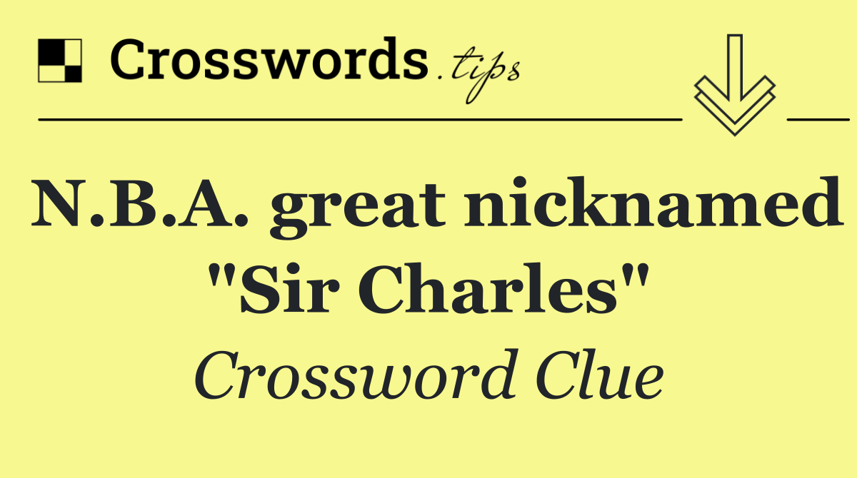 N.B.A. great nicknamed "Sir Charles"
