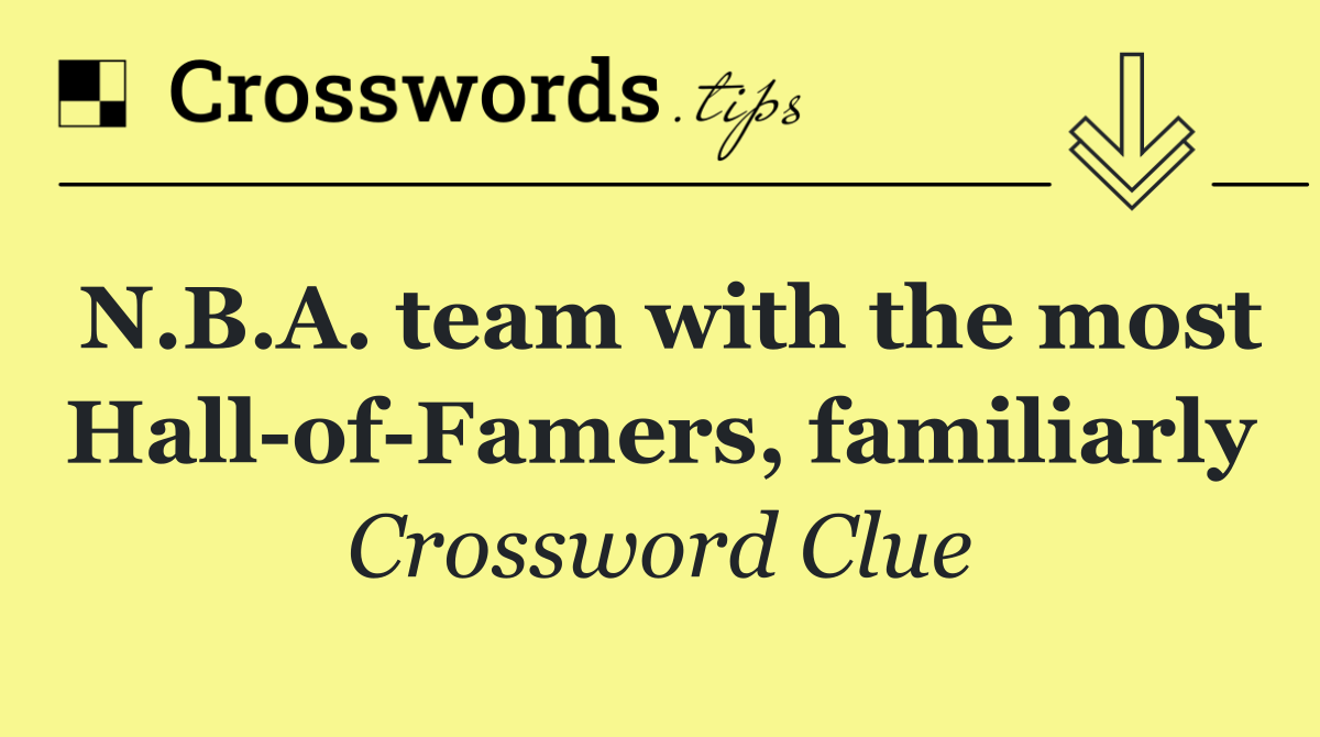 N.B.A. team with the most Hall of Famers, familiarly