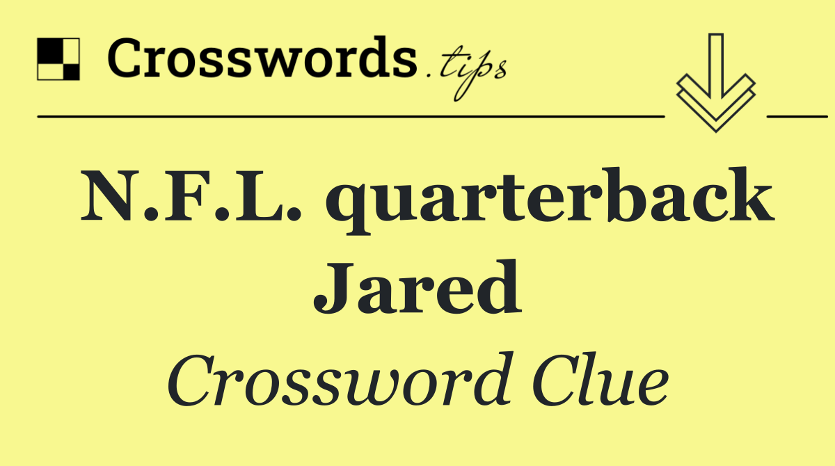 N.F.L. quarterback Jared