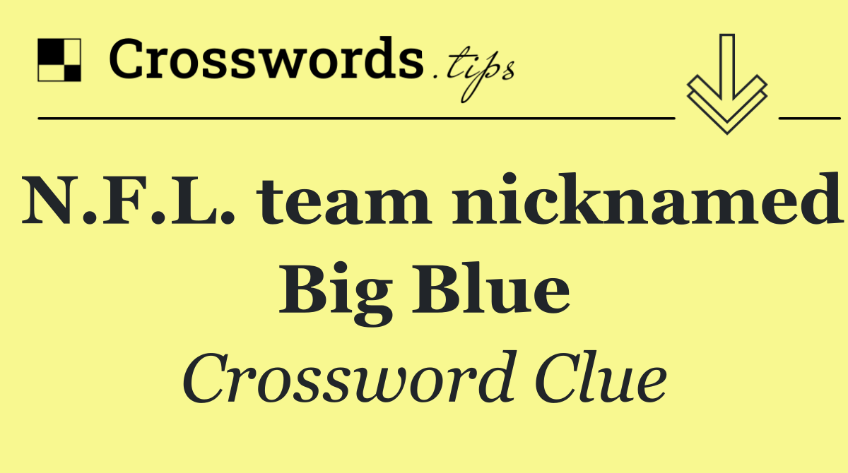 N.F.L. team nicknamed Big Blue
