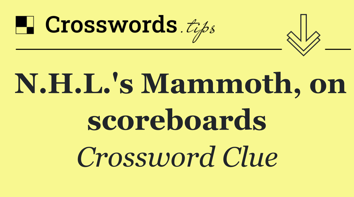 N.H.L.'s Mammoth, on scoreboards