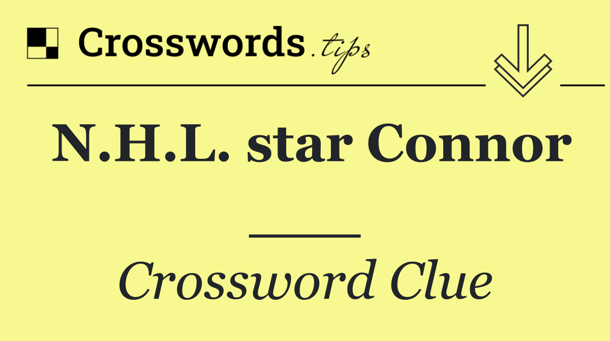 N.H.L. star Connor ___