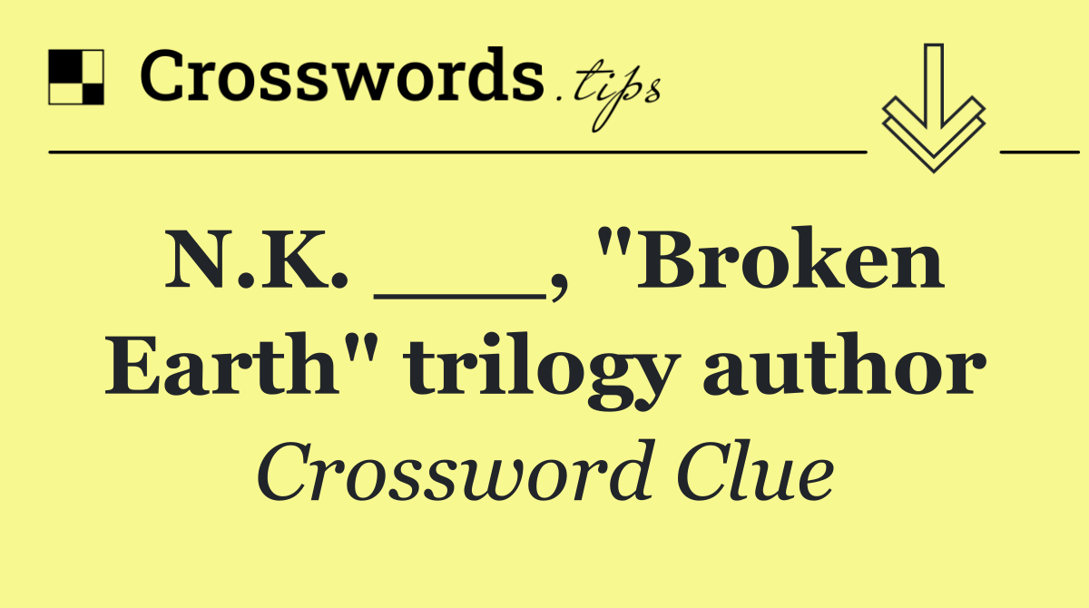 N.K. ___, "Broken Earth" trilogy author