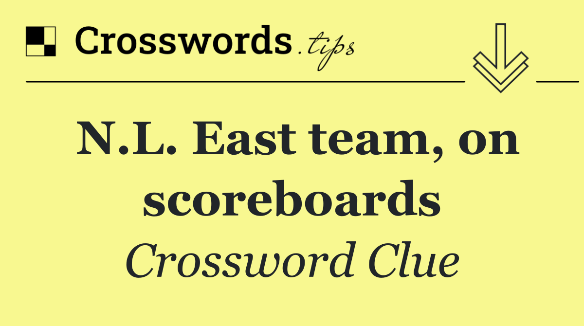 N.L. East team, on scoreboards