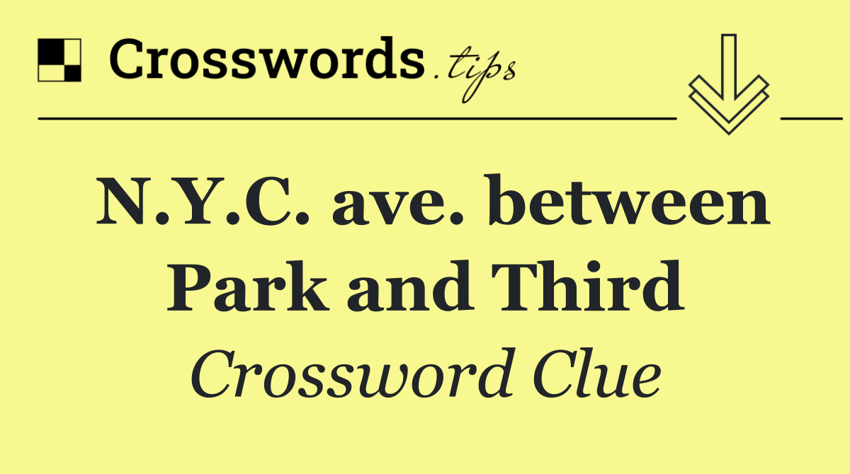 N.Y.C. ave. between Park and Third