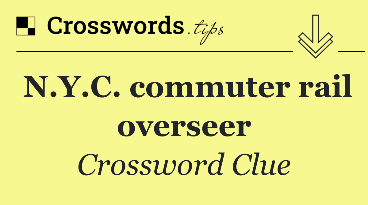 N.Y.C. commuter rail overseer