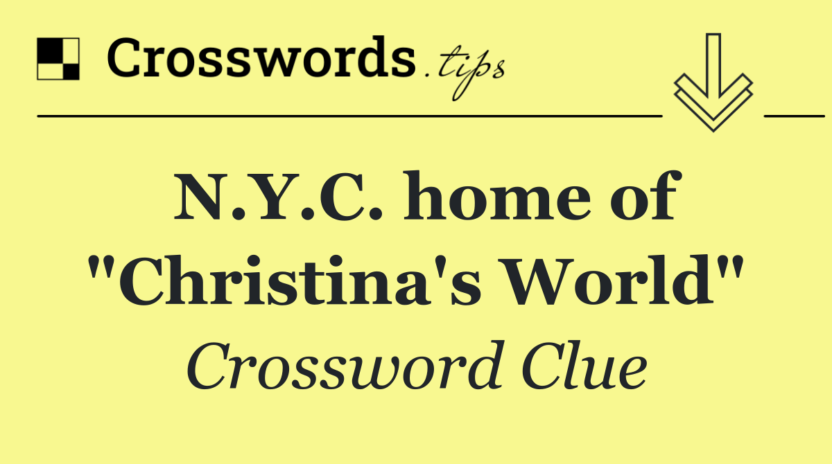 N.Y.C. home of "Christina's World"