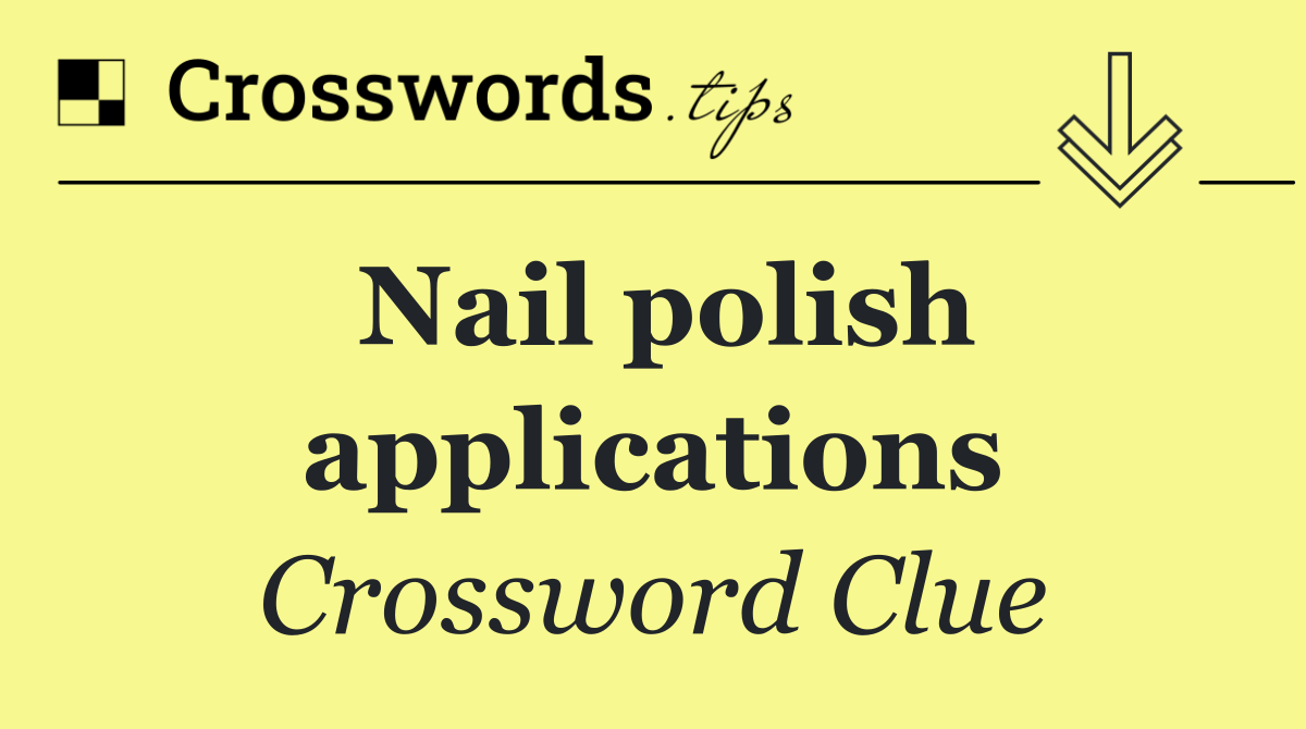 Nail polish applications