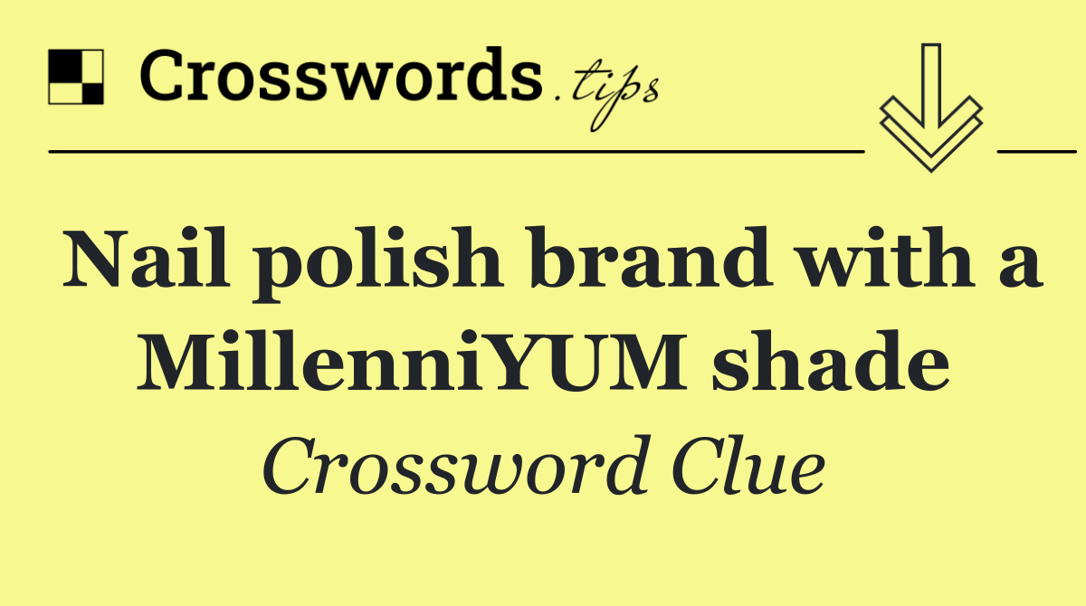 Nail polish brand with a MillenniYUM shade