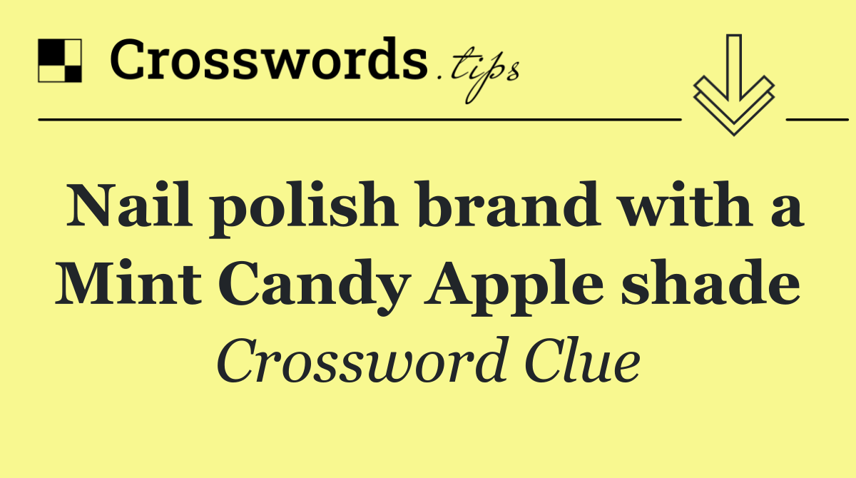 Nail polish brand with a Mint Candy Apple shade