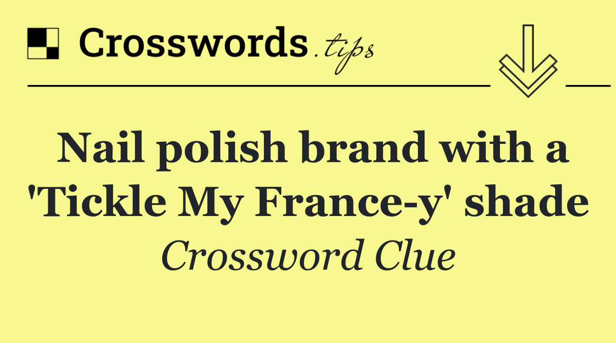 Nail polish brand with a 'Tickle My France y' shade