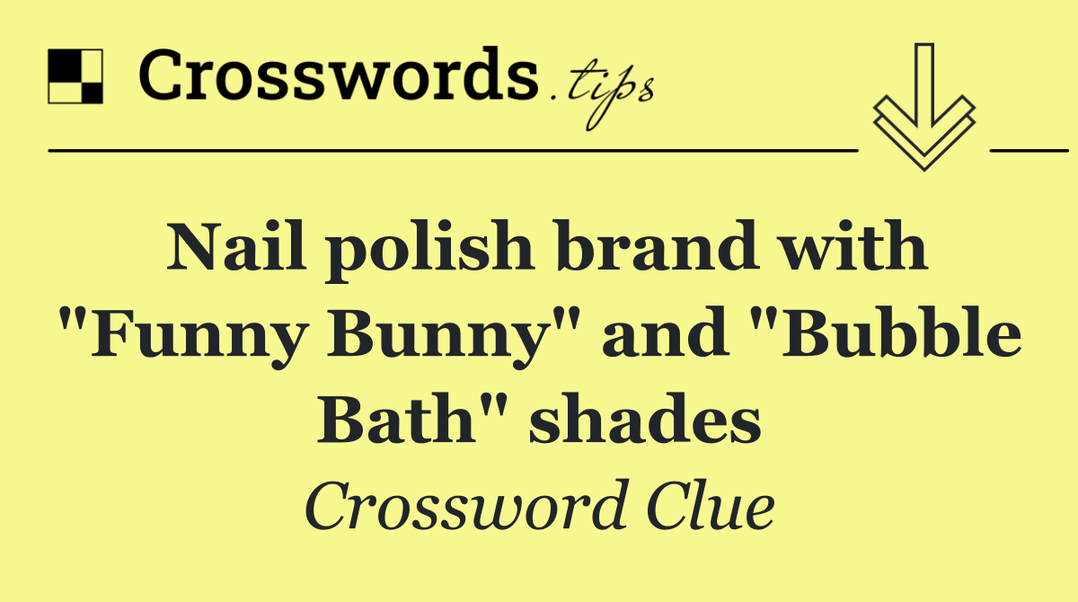 Nail polish brand with "Funny Bunny" and "Bubble Bath" shades