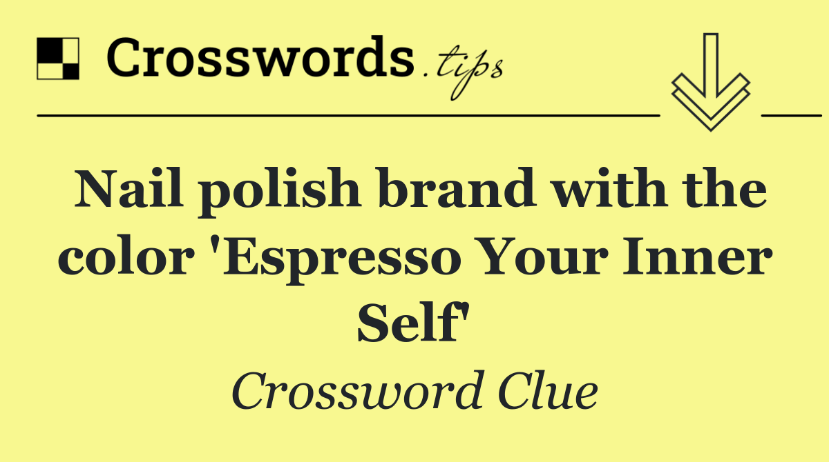 Nail polish brand with the color 'Espresso Your Inner Self'