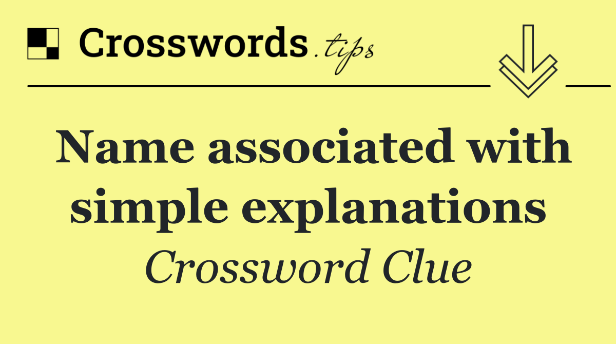 Name associated with simple explanations