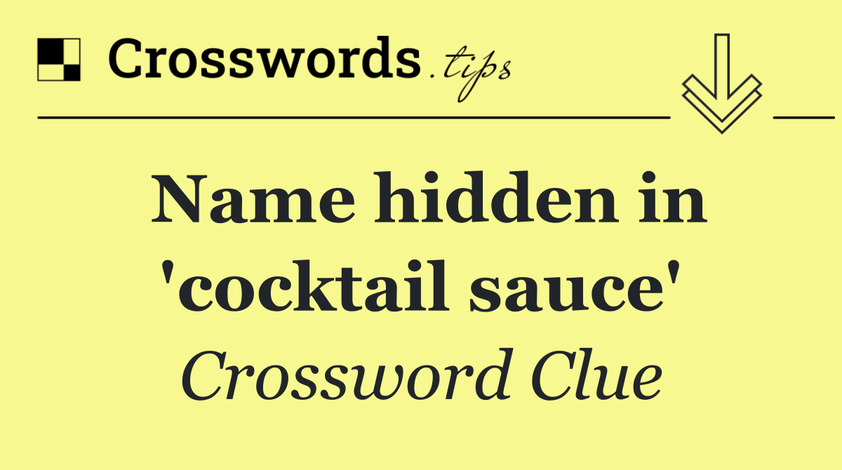 Name hidden in 'cocktail sauce'