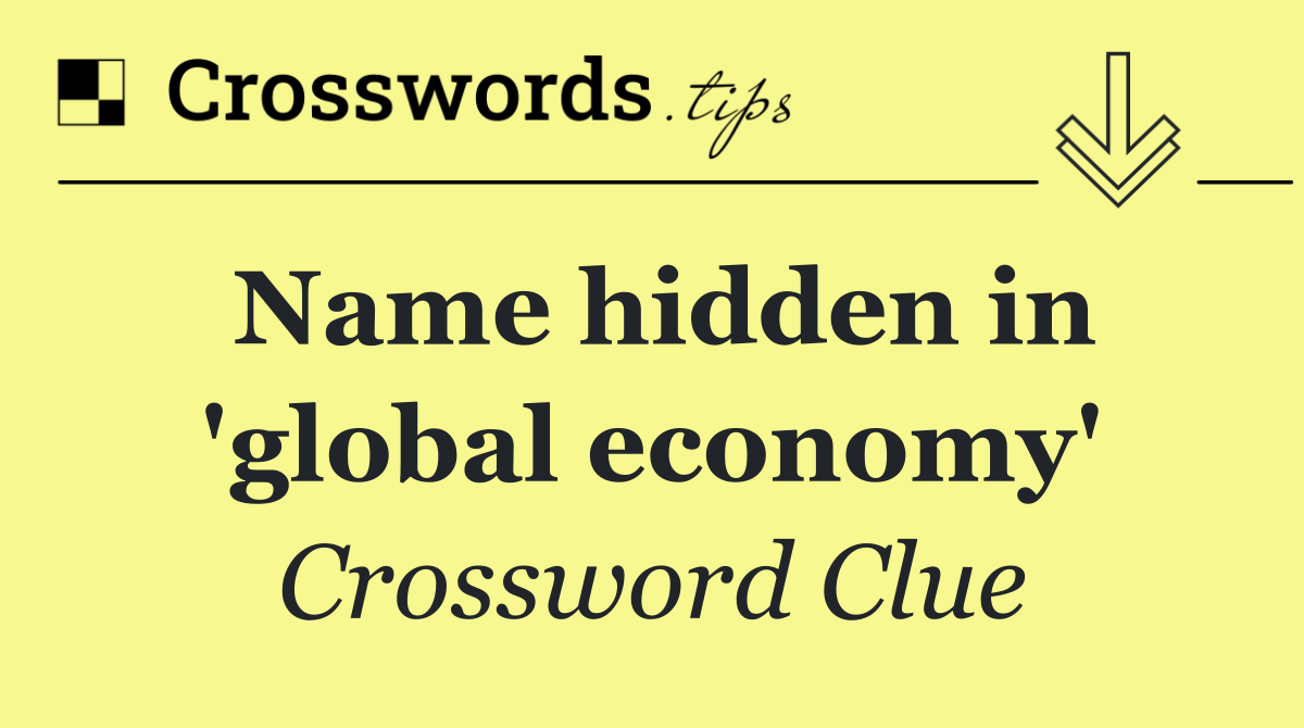 Name hidden in 'global economy'