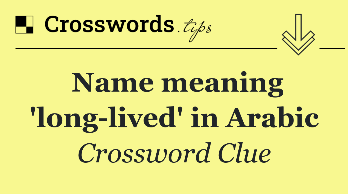 Name meaning 'long lived' in Arabic