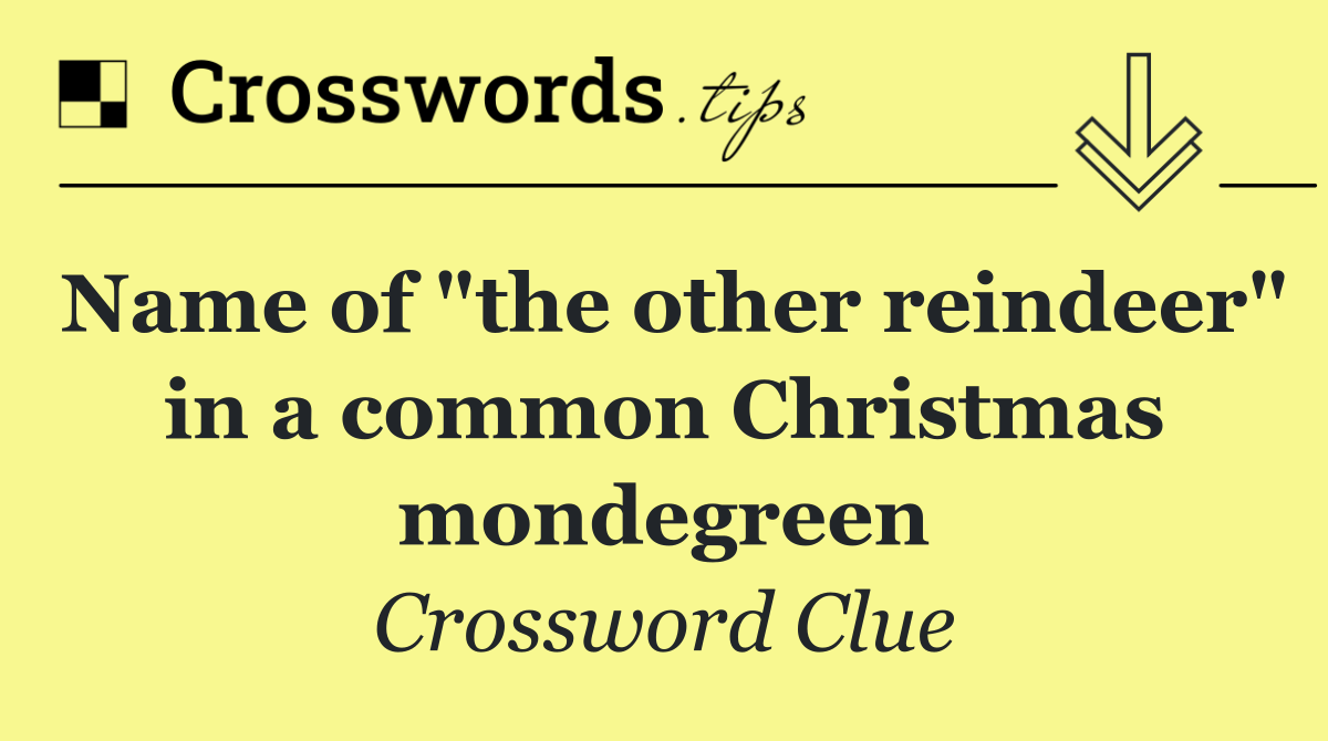 Name of "the other reindeer" in a common Christmas mondegreen
