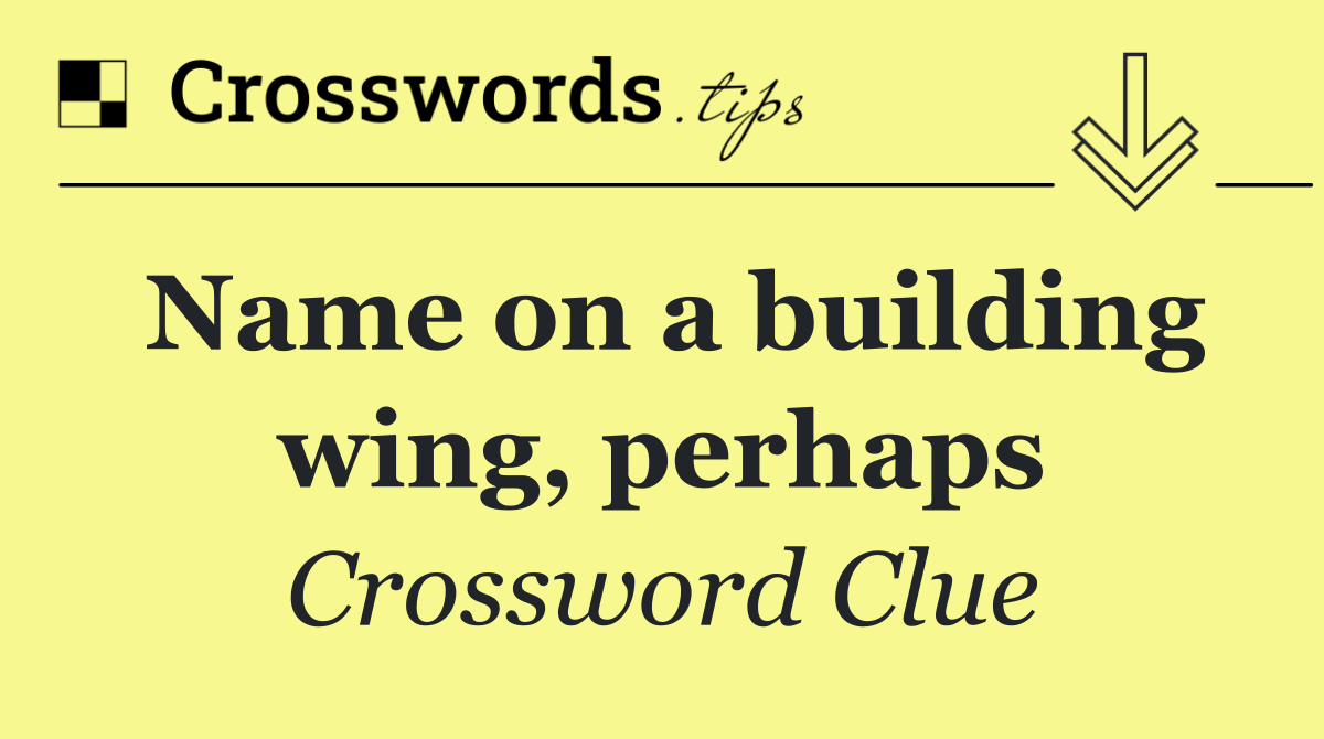 Name on a building wing, perhaps