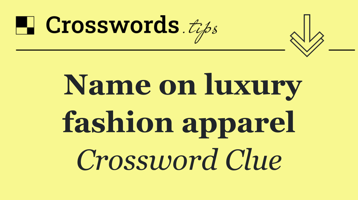 Name on luxury fashion apparel