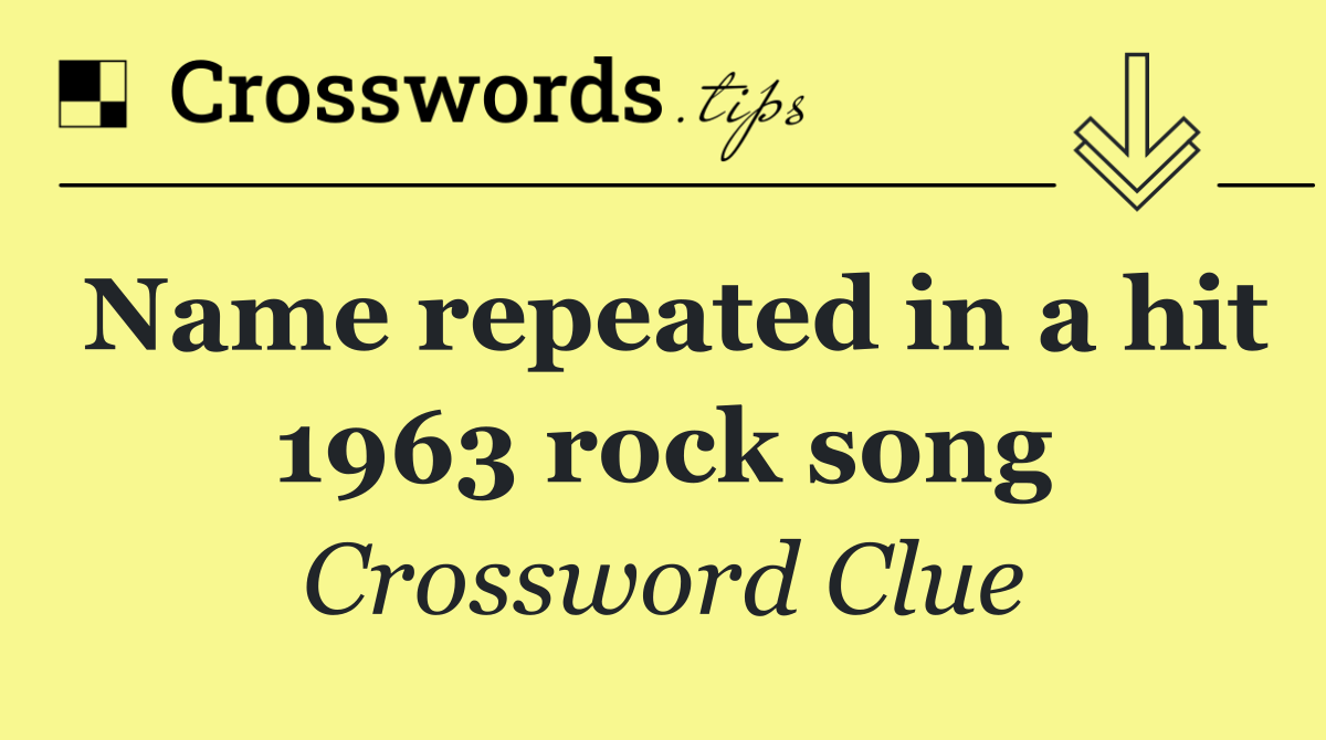 Name repeated in a hit 1963 rock song