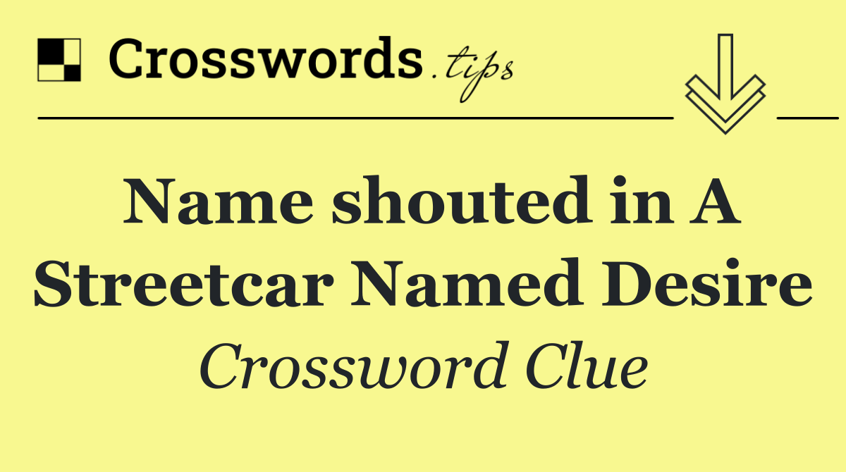 Name shouted in A Streetcar Named Desire