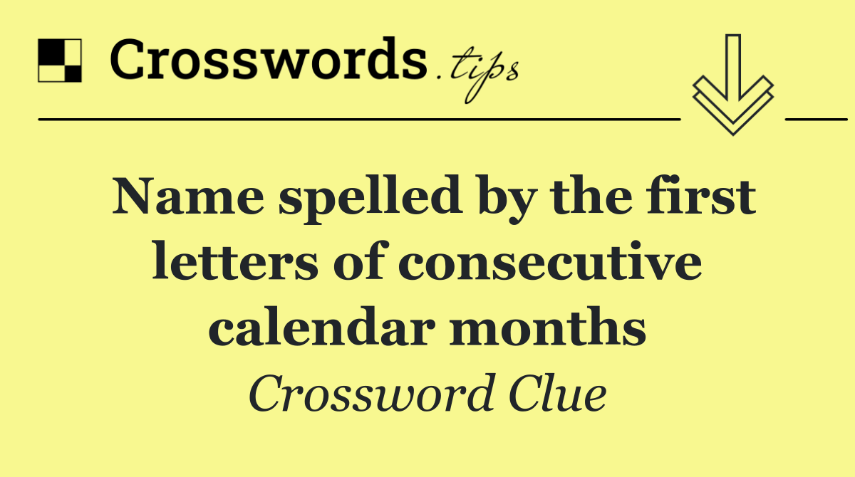 Name spelled by the first letters of consecutive calendar months