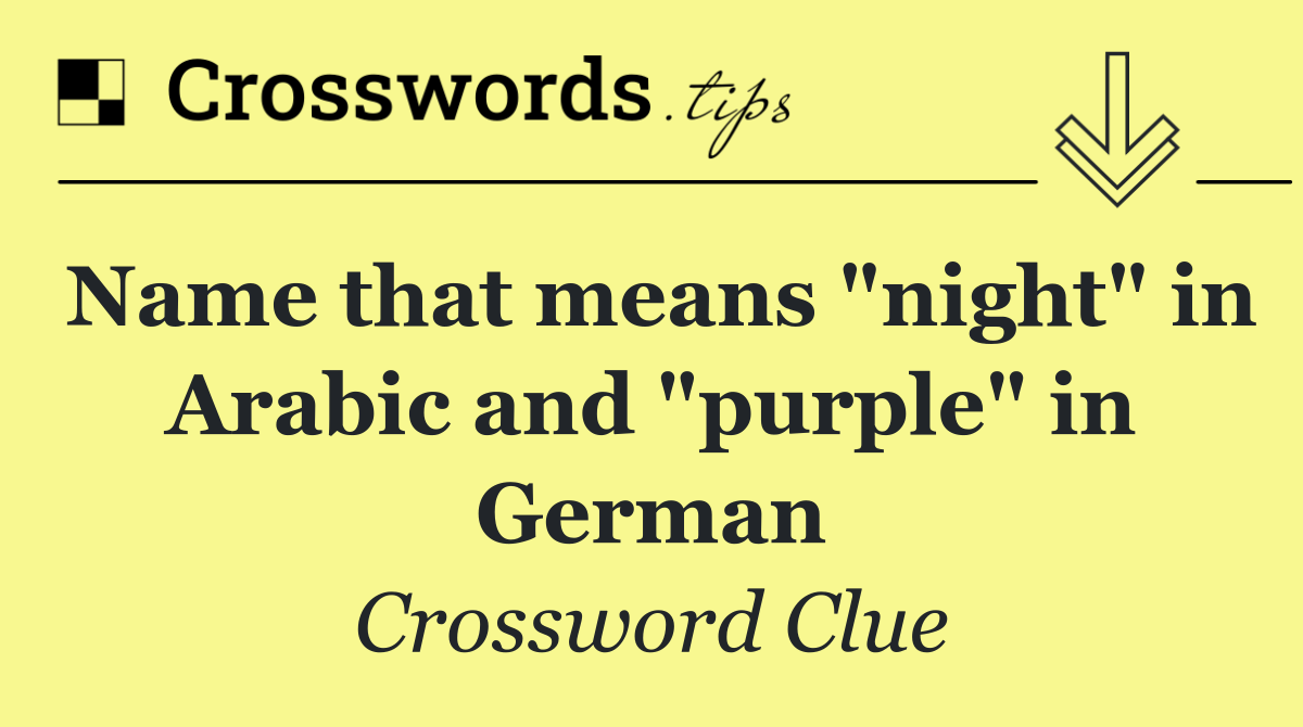 Name that means "night" in Arabic and "purple" in German