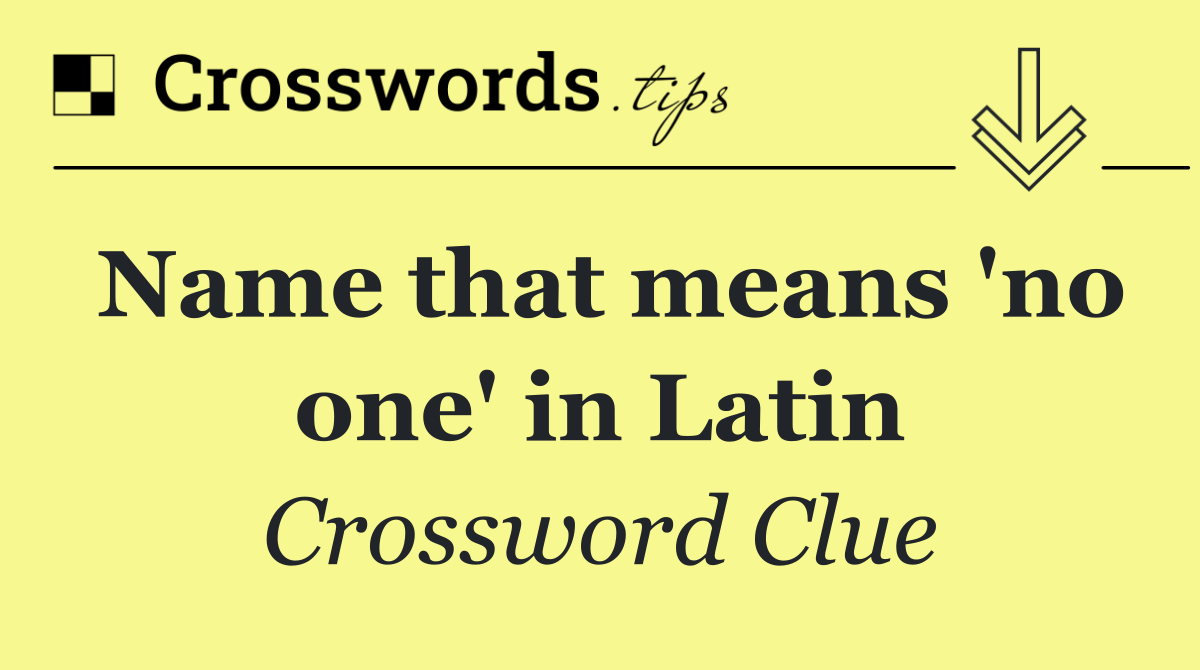 Name that means 'no one' in Latin