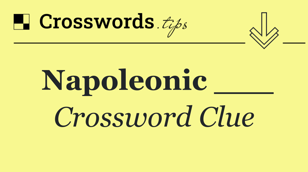 Napoleonic ___
