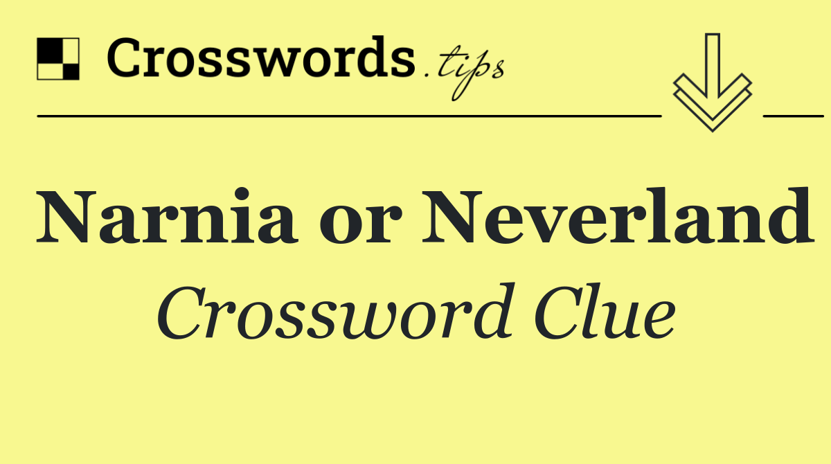 Narnia or Neverland