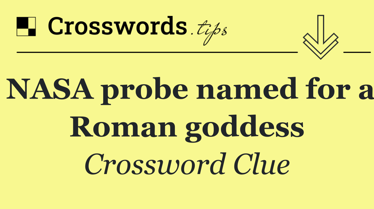 NASA probe named for a Roman goddess