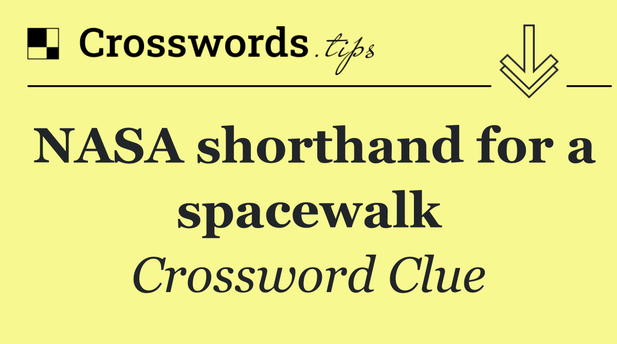 NASA shorthand for a spacewalk