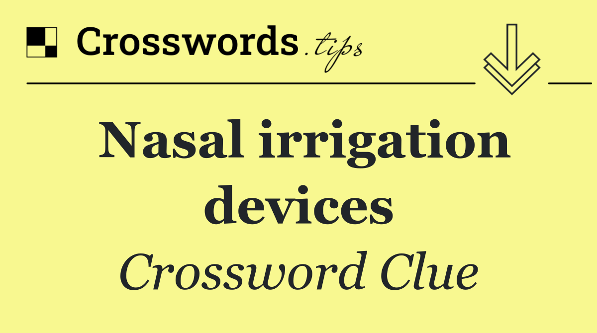 Nasal irrigation devices