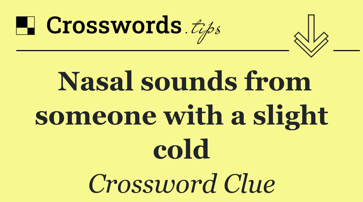 Nasal sounds from someone with a slight cold