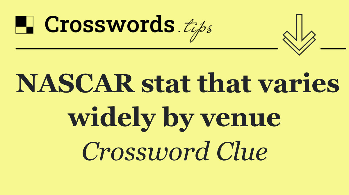 NASCAR stat that varies widely by venue