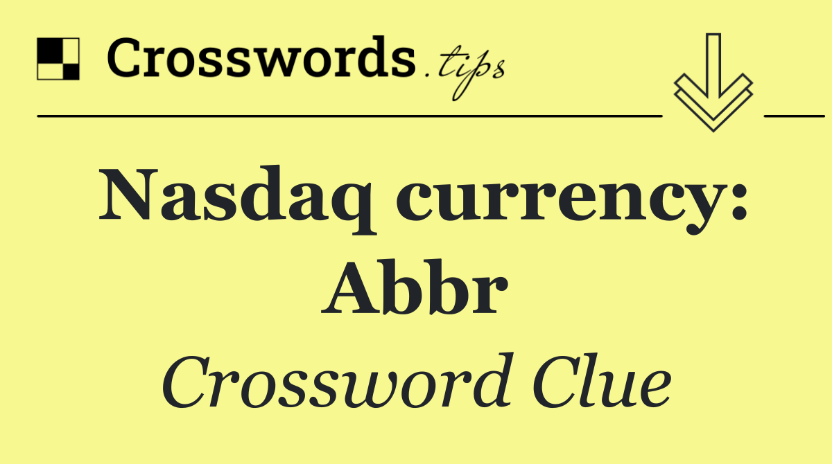 Nasdaq currency: Abbr