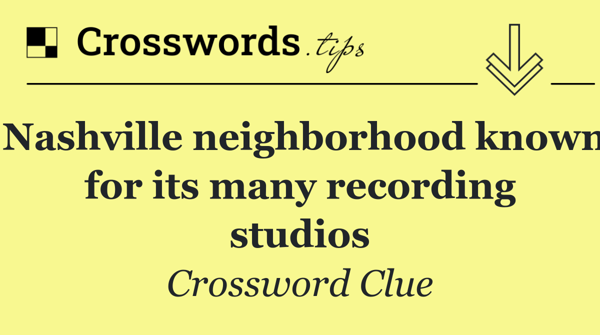 Nashville neighborhood known for its many recording studios