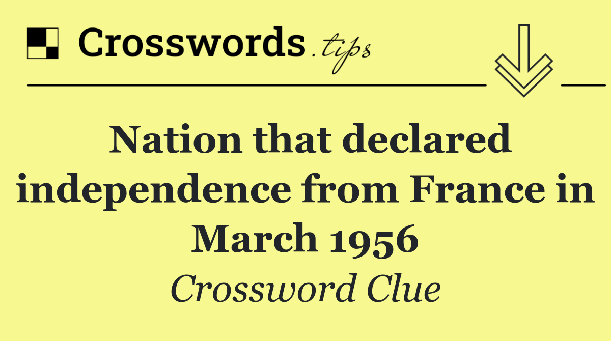 Nation that declared independence from France in March 1956