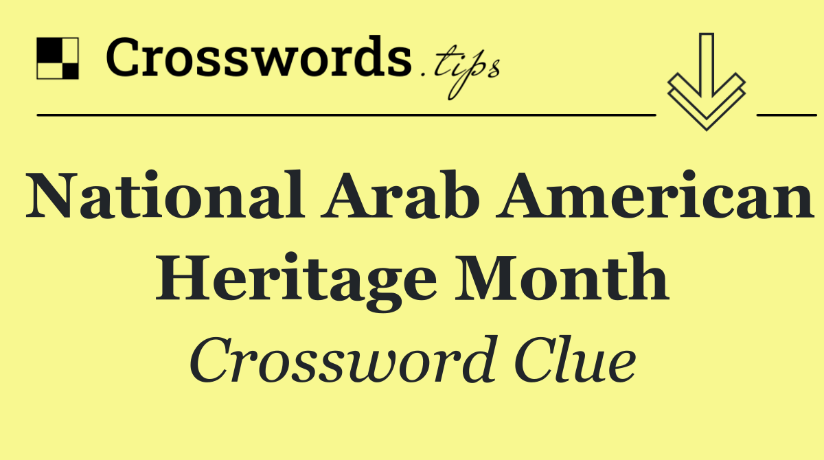National Arab American Heritage Month