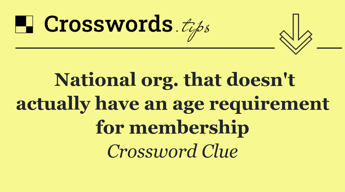 National org. that doesn't actually have an age requirement for membership