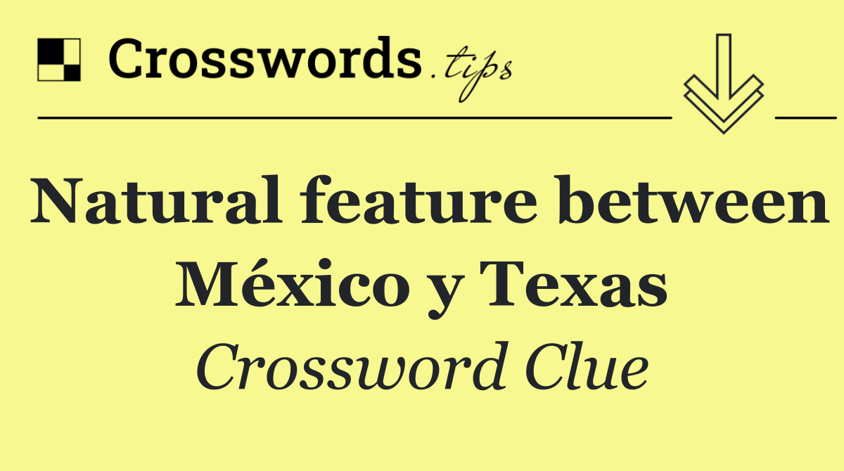 Natural feature between México y Texas