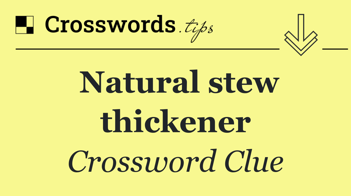 Natural stew thickener