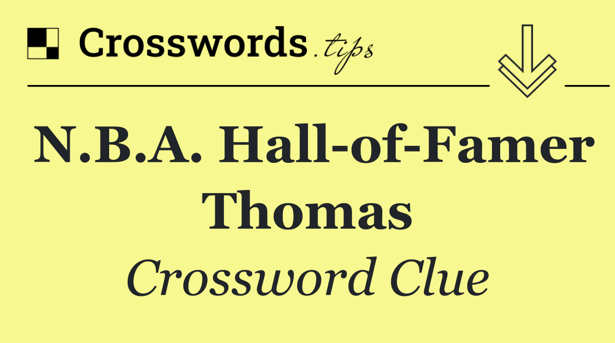 N.B.A. Hall of Famer Thomas