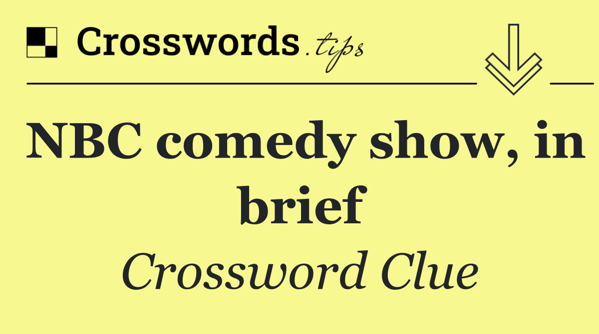NBC comedy show, in brief