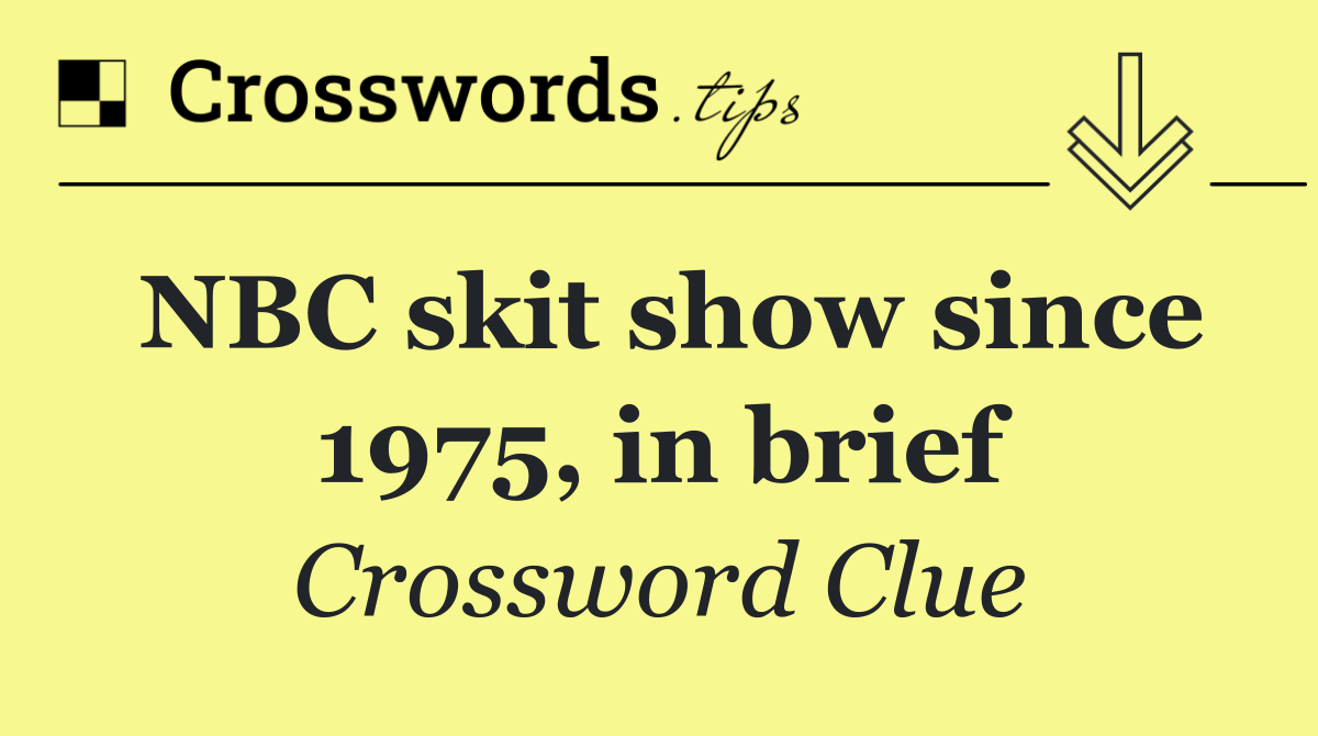 NBC skit show since 1975, in brief