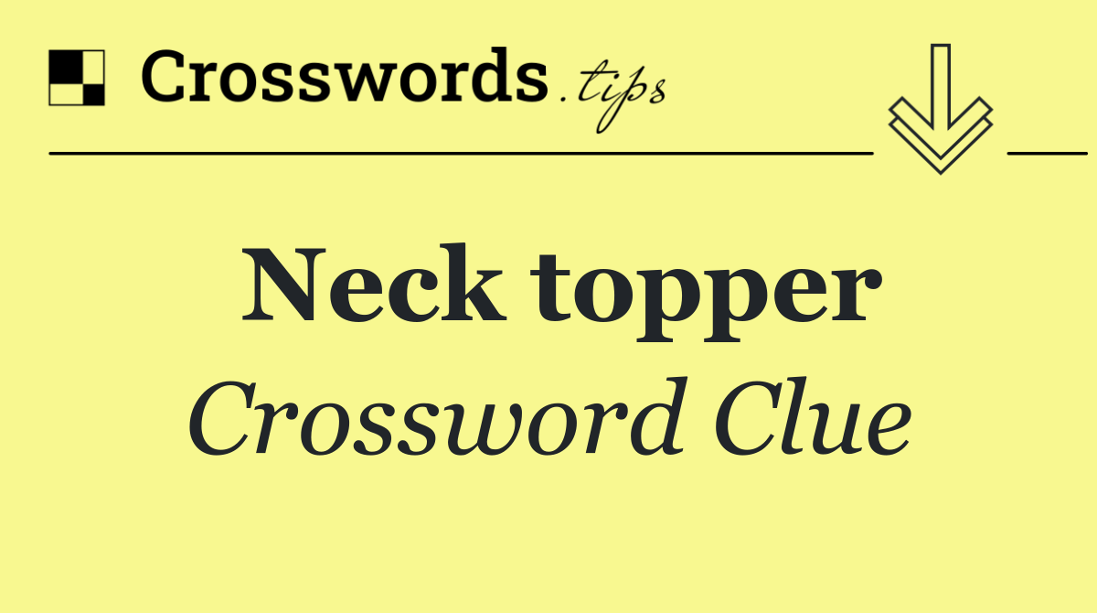Neck topper