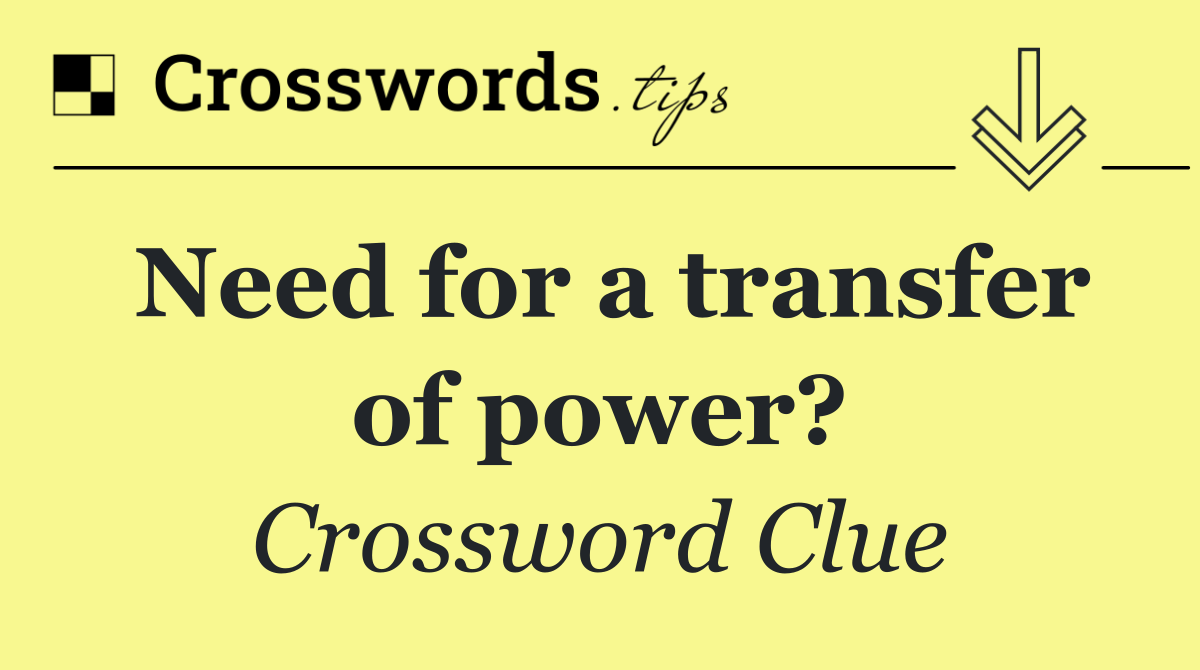 Need for a transfer of power?