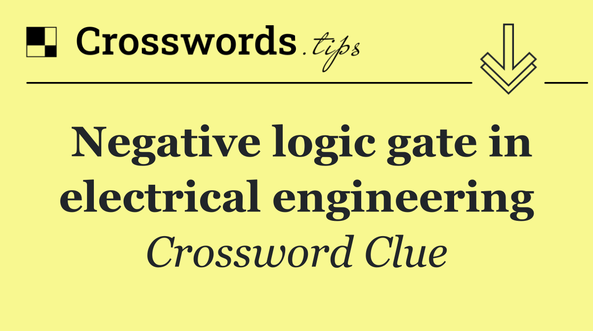 Negative logic gate in electrical engineering